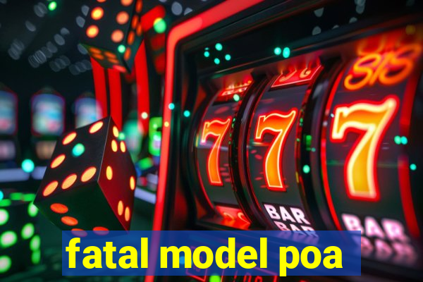 fatal model poa